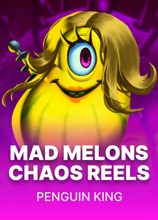 Mad Melons Chaos Reels