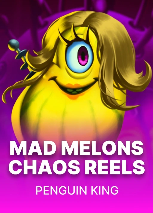 Mad Melons Chaos Reels